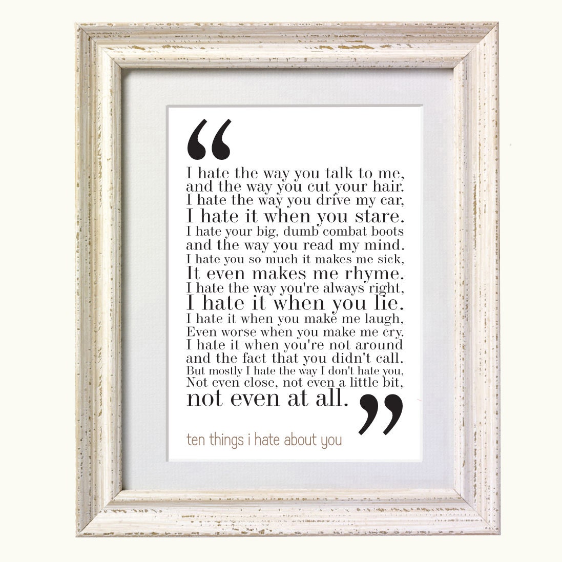 10 Things I Hate About You Movie Quote. Typography Print. 8x10 on A4 Archival Matte Paper