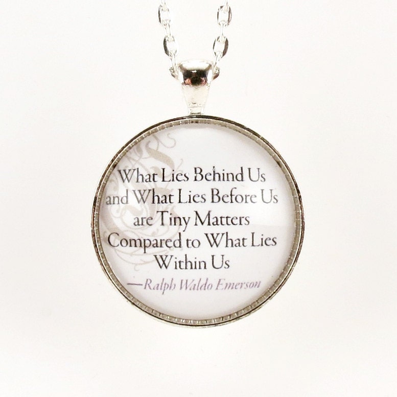 Ralph Waldo Emerson Inspirational Quote Necklace, What Lies Within Us