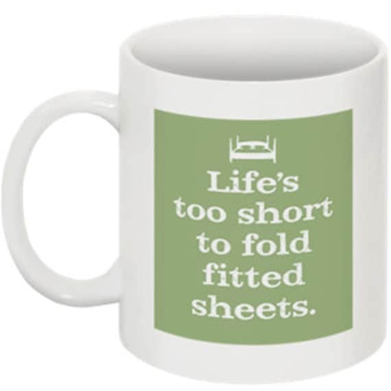 Life's too short to fold fitted sheets - 11 oz. ceramic mug