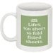 Life's too short to fold fitted sheets - 11 oz. ceramic mug