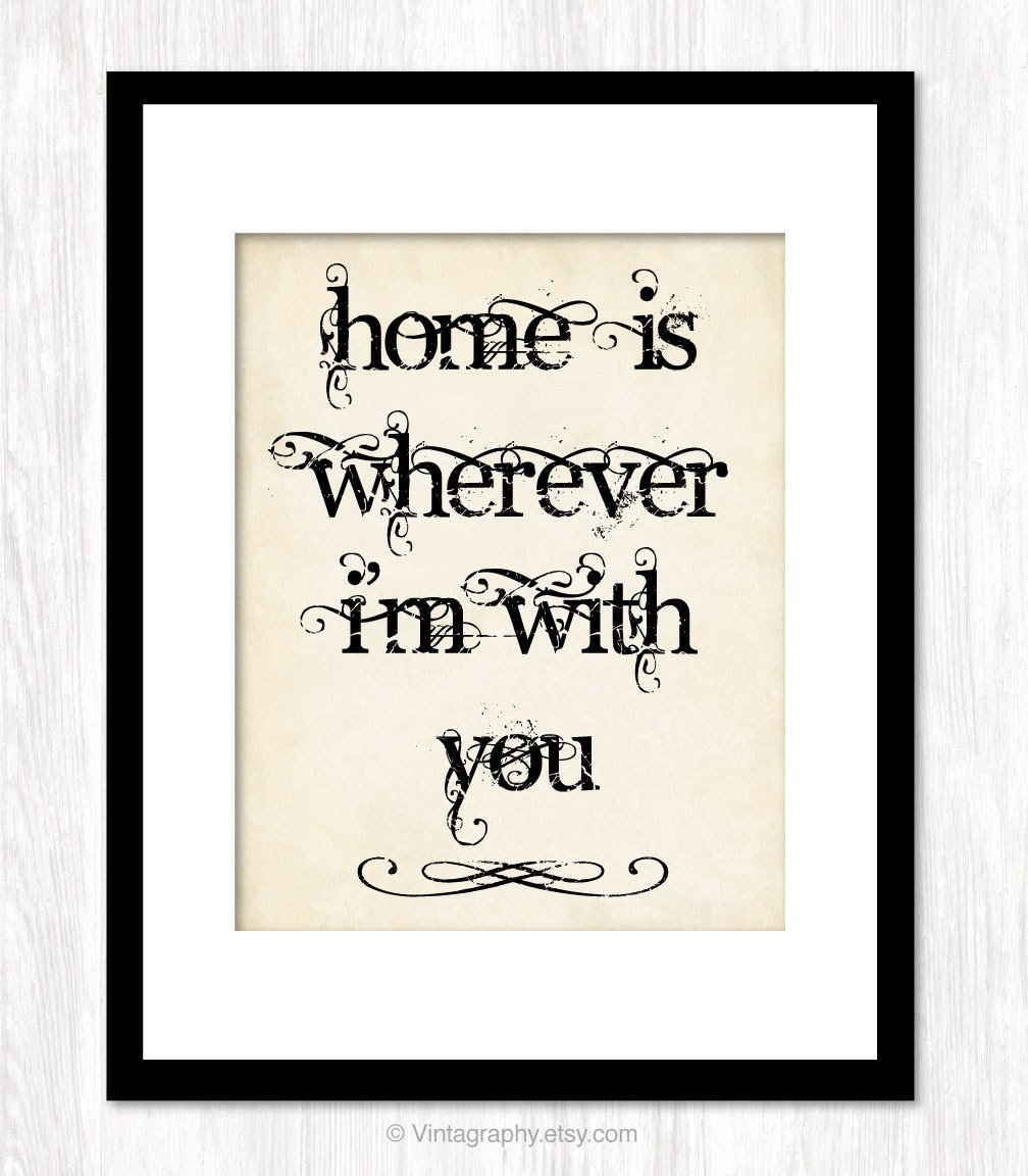 HOME is WHEREVER I'm with YOU -  No.1 art print typography wall art 8x10 inch love quote inspirational