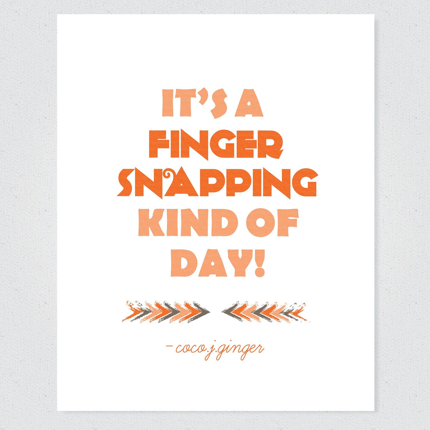 Inspirational Wall Art, Inspirational art print, Orange, Peach, It's A Finger Snapping Kind Of Day, 11x14