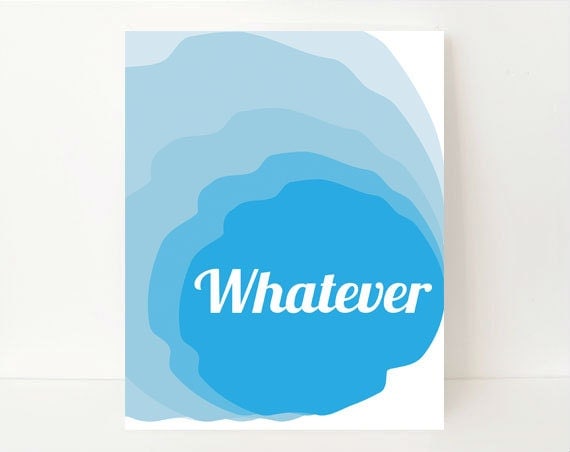 Typography, Whatever, Funny Art Print, 8x10, Modern Art Print, Dorm Room Decor, Blue