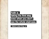 Faith is taking the first step. Martin Luther King Quote. Printable Inspiration. 8x10. DIY. Printable. PDF.