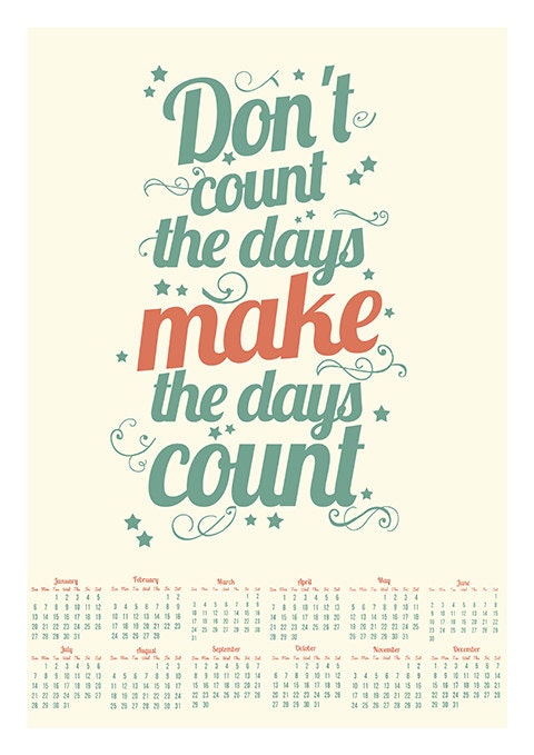 Calendar 2013 Inspirational typography A3 - dont count the days make the days count