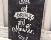 CHALKBOARD WEDDING SIGN - Eat drink be married - Wedding sign