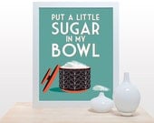 Mid Century Print Put a little sugar in my bowl - 11x14 art modern decor wall poster kitchen jazz inspired black red orange teal aqua