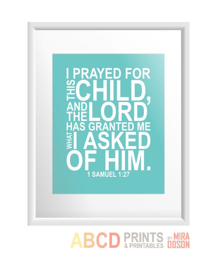 Bible verse, bible quote print I prayed for this child, and the Lord has granted me what I asked of him 8x10 CUSTOM COLORS