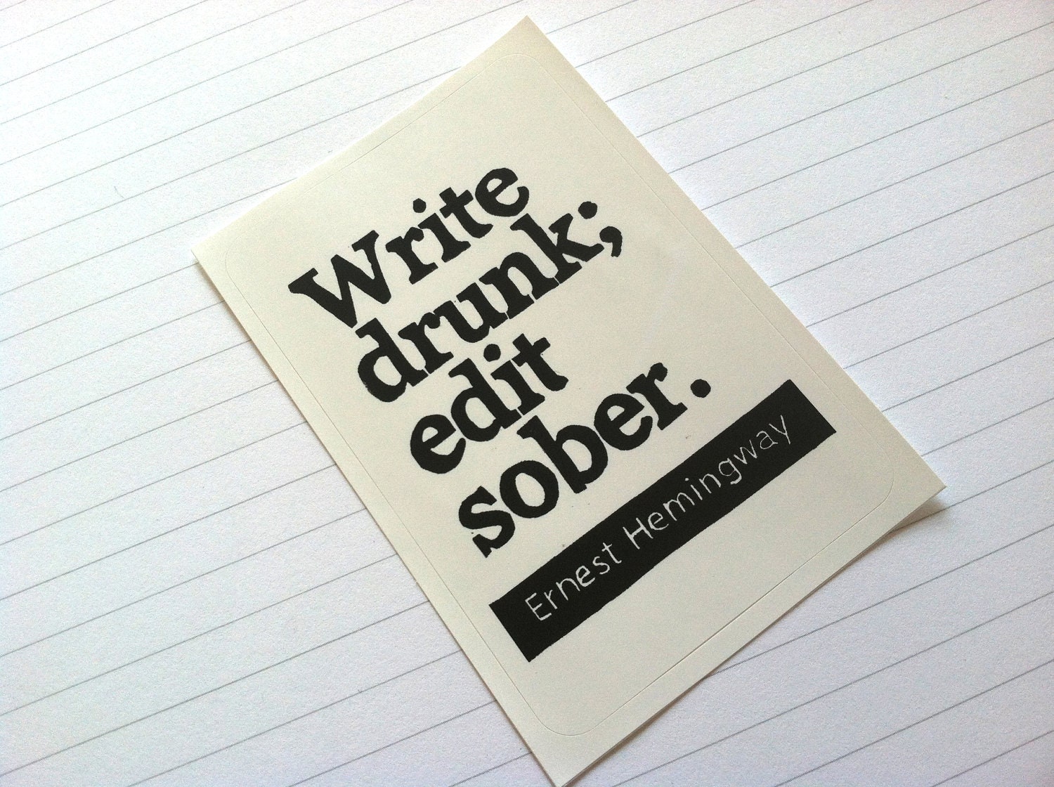 STICKER - Write Drunk Edit Sober Quote Print - Ernest Hemingway