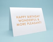Funny Birthday Card w/ Envelope. 5x7 letterpress style. Wonderful and More Pleasant