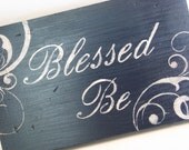 Blessed Be, Sign - Wood, Handmade, Primitive, Shabby, Distressed