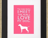 Dog Quotes Framed Vizsla Print "The More People I Meet the More I Love My Dog."