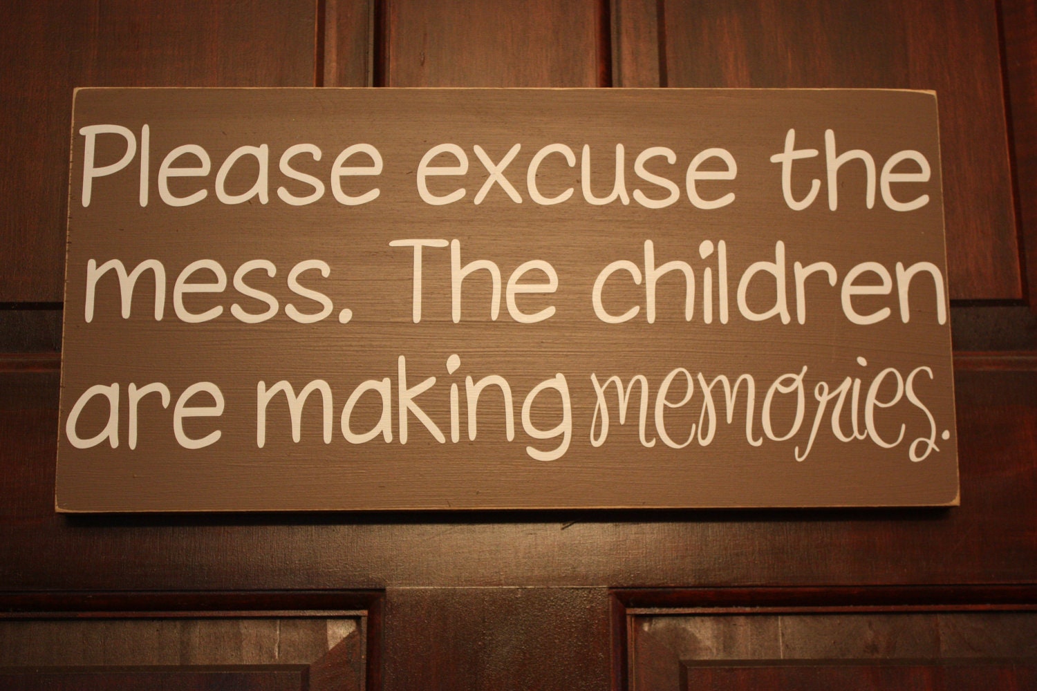 Please Excuse the Mess The Children Are Making Memories