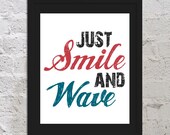 Buy 2 Get 1 Free Just Smile and Wave Inspirational Motivational Art Print Poster 8x10 Saying Quote Picture Typography