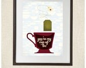 You're My Cup of Tea Kitchen Print  5x7