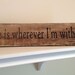 Home is Wherever i'm With You - Reclaimed Wood - Hand Painted Wood Sign -3.75x16