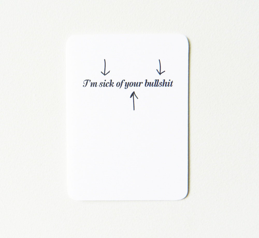 I'm Sick of Your Bullshit-Snarky Blame Card