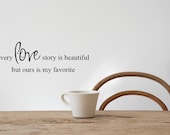 13"x45" (Large) - Every Love Story Is Beautiful But Ours Is My Favorite - Words & Phrases Wall Stickers Vinyl Wall Decals Wall Quotes