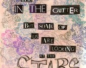 We Are All in the Gutter -  Print - 8x10 - Oscar Wilde QUOTE - But Some of us are looking at the STARS