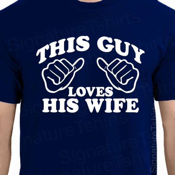 Wedding Gift This Guy Loves His Wife Mens T-shirt shirt tshirt Family Anniversary Valentines Day Funny Marriage womens husband s-2xl