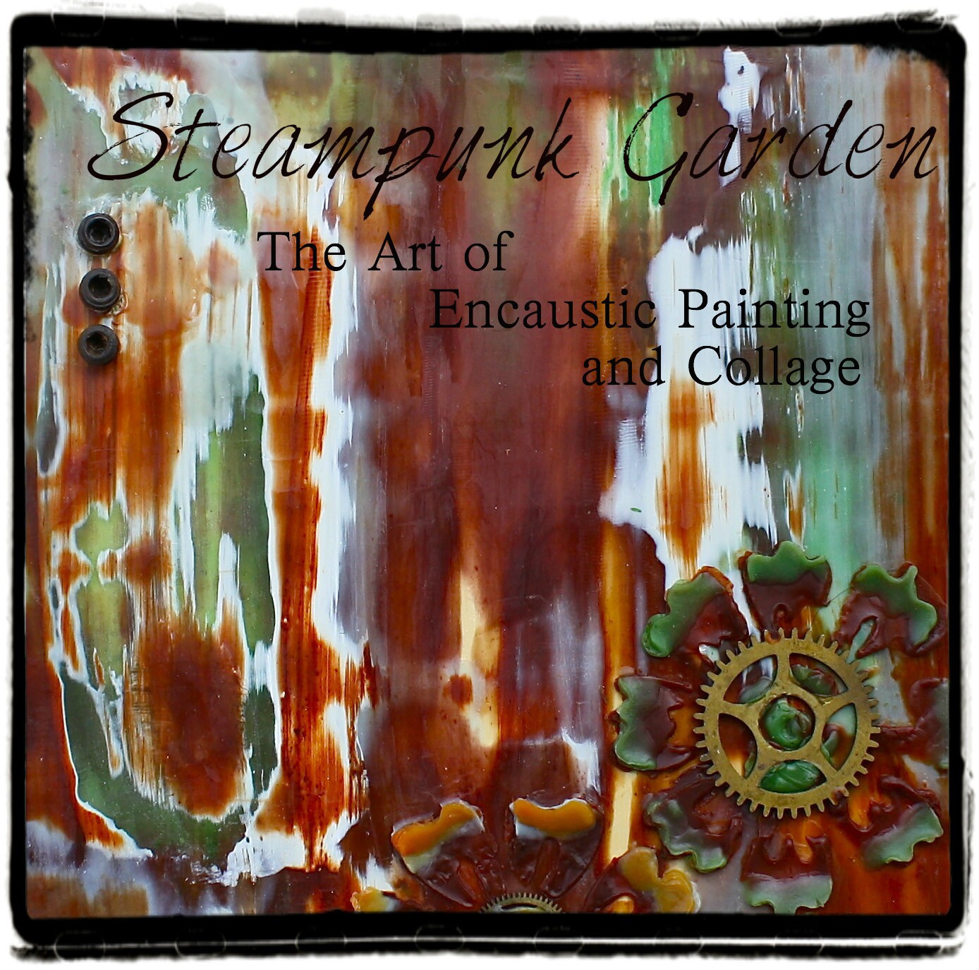 Steampunk Encaustic DVD - Steampunk Garden the art of Encaustic Painting and Collage - DVD