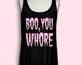 Boo You Whore flowy jersey tank