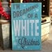 I'm Dreaming of a White Christmas Distressed Typography Word Art Sign in Vintage Style