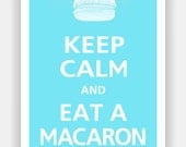 Keep Calm and EAT A MACARON Poster 13x19 (Tiffany Blue featured -- over 700 colors to choose from)