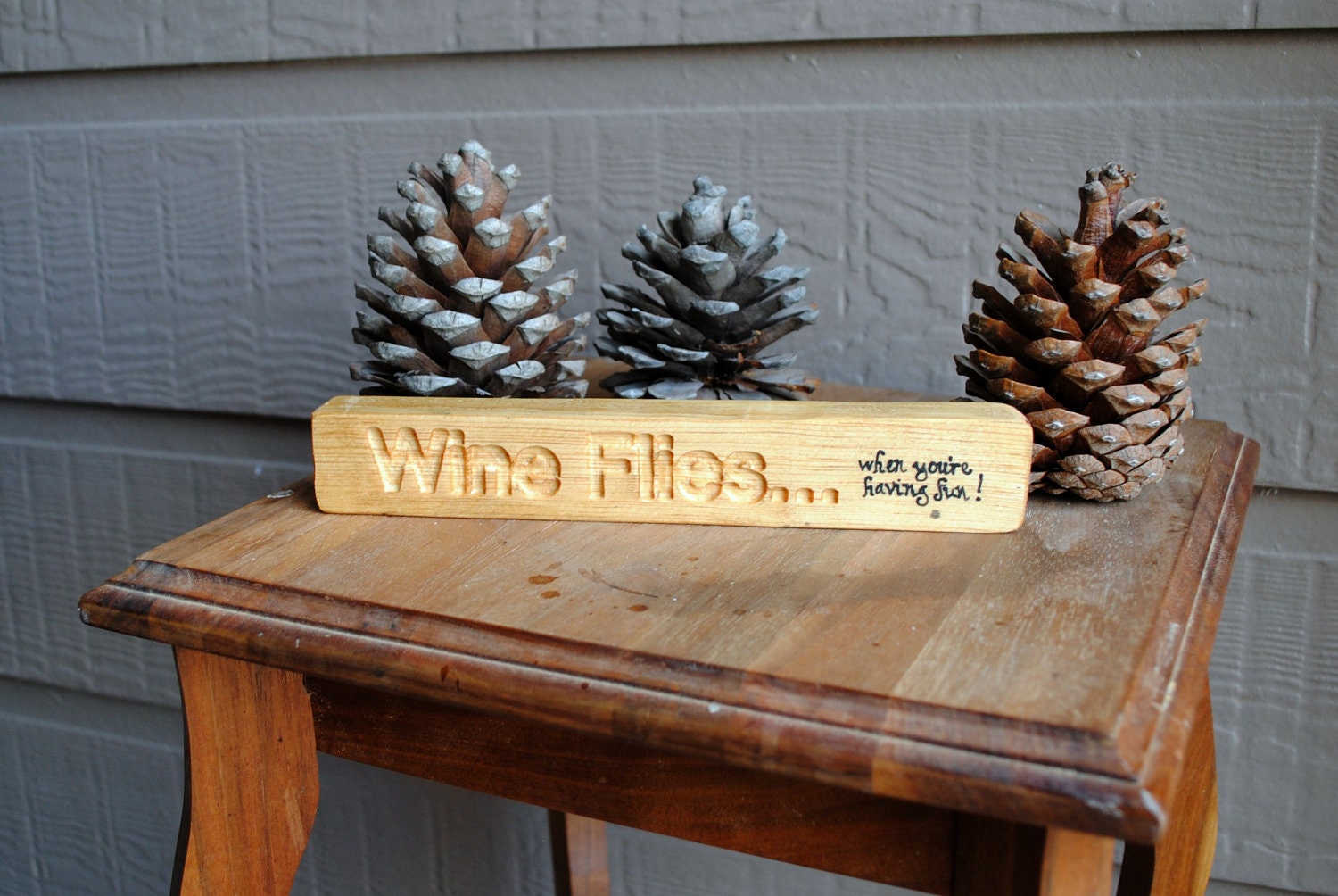 Wine Flies....  When you're having fun - Funny Carved Wood Sign - Reclaimed Wood