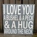 I Love You a Bushel & Peck - LARGE Plank Sign - Hand Painted and Distressed 22"x22"