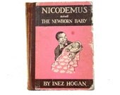 VERY RARE vintage nicodemus and the newborn baby book by inez hogan HISTORY