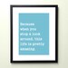 because when you stop and look around. 8.5x11 quote poster print - FAST SHIPPING