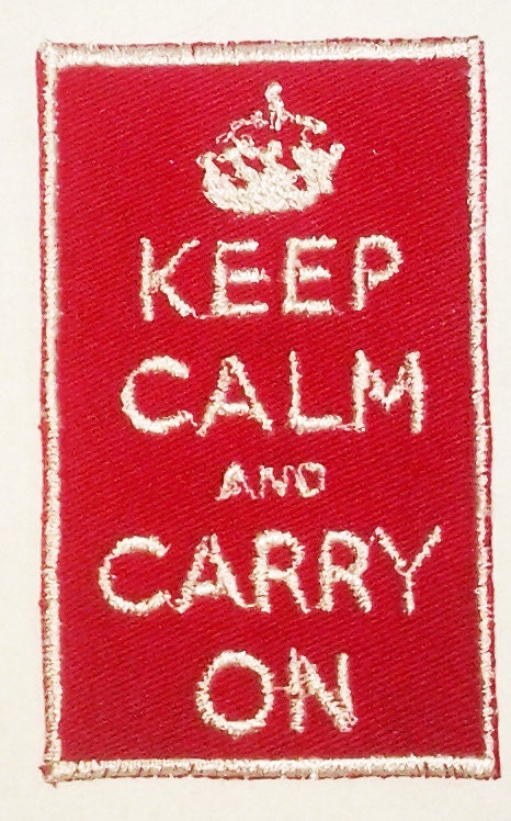 Keep Calm and Carry On Embroidered Patch - Variations Available