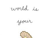 The World Is Your Oyster- 8x10 Illustration Print