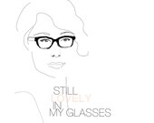 Glasses Fashion Illustration: 8.5 x 11 Still Lovely in My Glasses Print