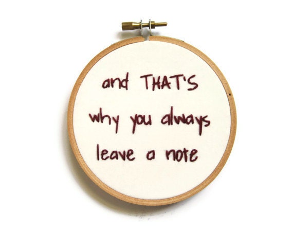 Arrested Development Hand Embroidered Hoop Art : And That's Why You Always Leave a Note Embroidery Hoop - Cult Television Quote Home Decor