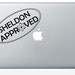 Big Bang Theory - Sheldon Approved vinyl laptop decal