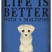Life is Better with a Maltipoo Art Print 11x14 - Custom Dog Print