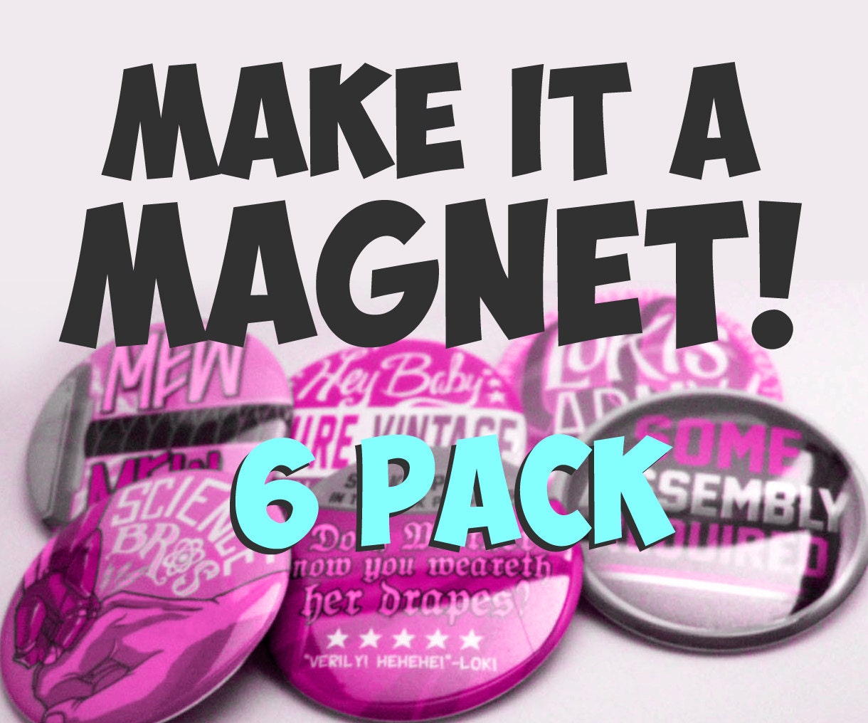 Make it a Magnet Upgrade - Turn 6 Buttons into a decorative magnets