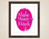 Motivational print - 8 x 10 art print - Inspirational Poster  - Make your mark - typographic print