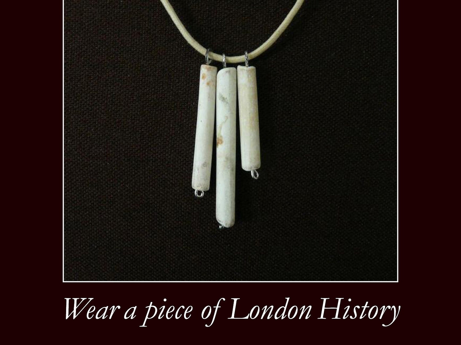 CLAY PIPE NECKLACE . . . London's history recycled