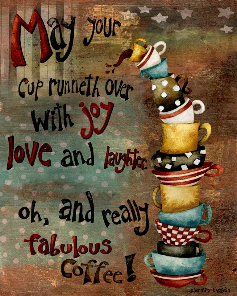 Art Print 8x10. May Your Cup Runneth Over