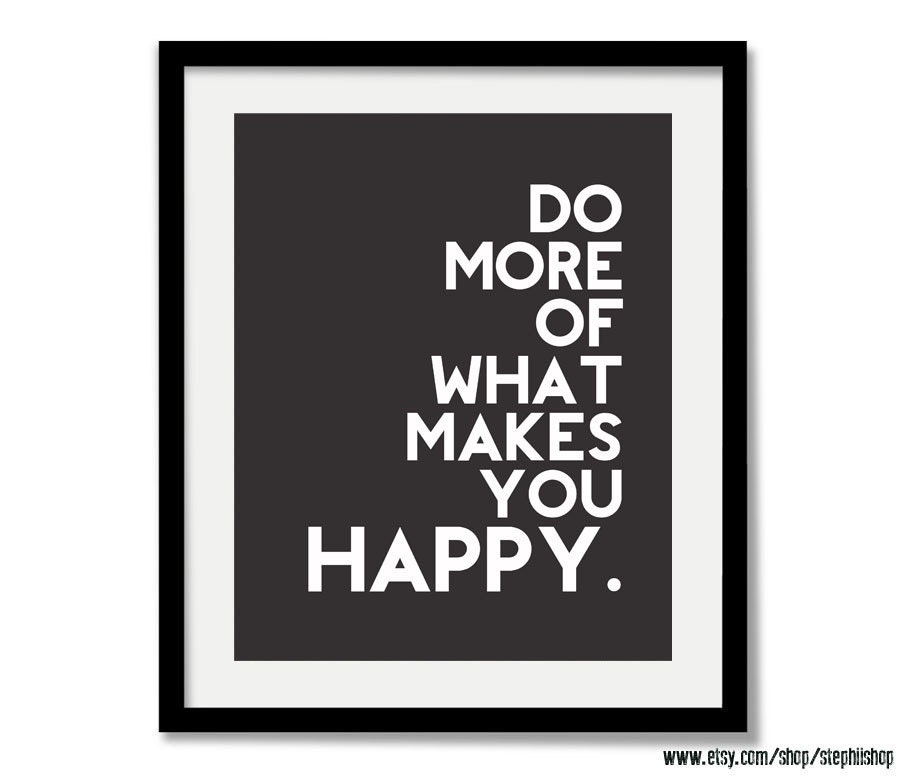 Do more of what makes you happy CUSTOM color Print 8x10