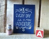 Every Day is a New Adventure- 5x7 Nautical Art Print