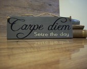 Carpe diem Seize the day wood sign