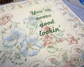 You're So Good Lookin Handkerchief - Seinfeld quote - gocco printed on vintage handkerchief - Pastel flowers