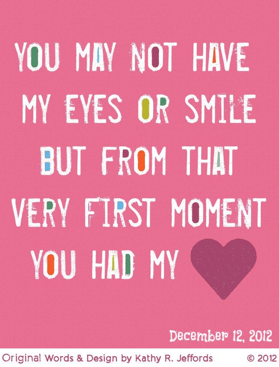 Adoption Art - You May Not Have My Eyes Or Smile But From That Very First Moment You Had My Heart Adoption Date Print