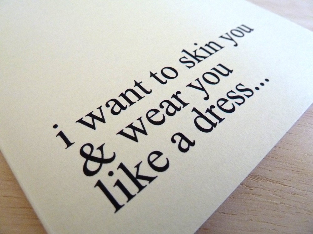 I Love You Card - I Want to Skin You and Wear You Like a Dress