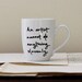 An artist cannot do anything slovenly. Jane Austen mug