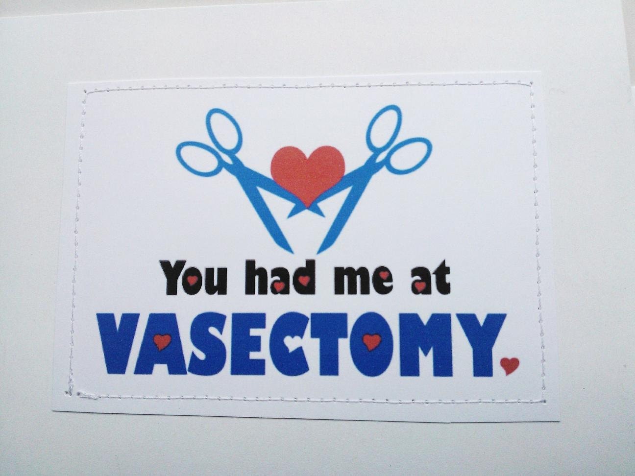 Funny lovey card. You had me at vasectomy.